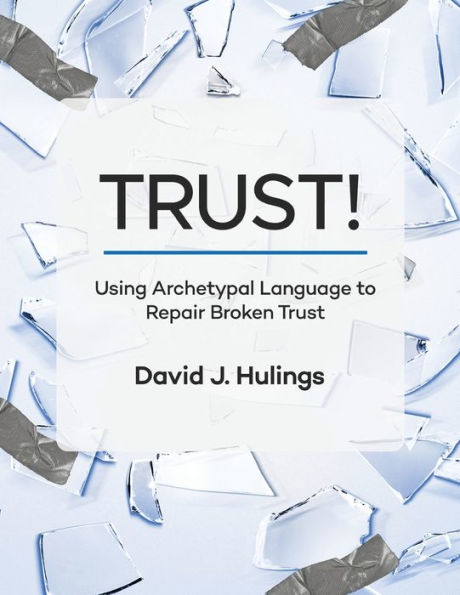 TRUST!: Using Archetypal Language to Repair Broken Trust