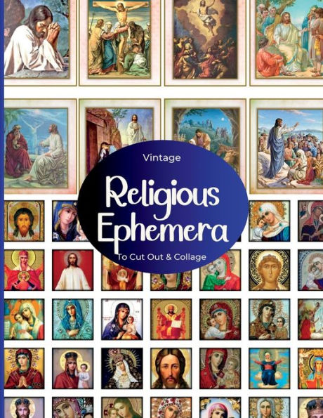Vintage Religious Ephemera To Cut Out & Collage: 22 Sheets With 300+ Pieces Of Christian Images & Faith Quotes For Junk Journals, Scrapbooking & More/Printed One-Sided