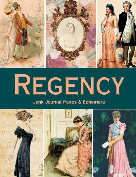 Regency Junk Journal Pages & Ephemera: 25 Sheets of Decorative Paper/Printed Single-Sided/Jane Austen - Themed Ephemera & Quotes for Collage & Scrapbooking