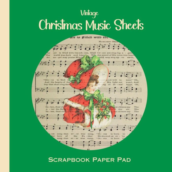 Vintage Christmas Music Sheets: 36 Sheets Of Decorative Paper/Printed On Both Sides/Perfect For Junk Journals, Scrapbooks, Collages, Origami & More
