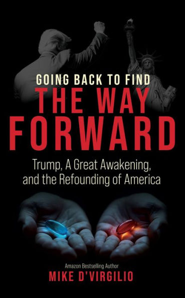 Going Back to Find the Way Forward: Trump, A Great Awakening, and the Refounding of America