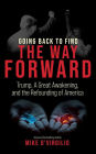 Going Back to Find the Way Forward: Trump, A Great Awakening, and the Refounding of America