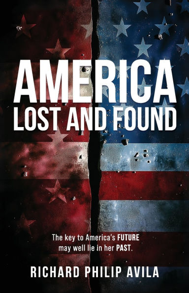 America Lost and Found: The Key to America's Future May Well Lie Her Past