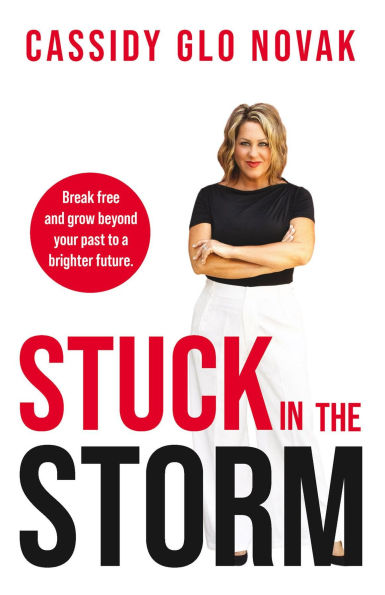 Stuck in the Storm: Break free and grow beyond your past to a brighter future.