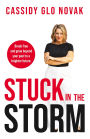 Stuck in the Storm: Break free and grow beyond your past to a brighter future.