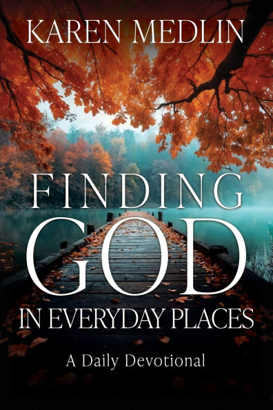 Finding God Everyday Places: A Daily Devotional