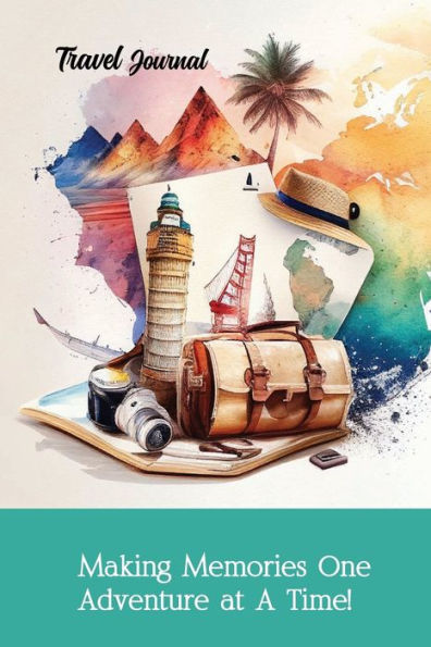 Travel Journal: Making Memories One Adventure at A Time!