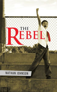 Title: The Rebel, Author: Nathan Johnson