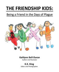 Title: The Friendship Kids: Being A Friend In The Days of Plague, Author: Karen King