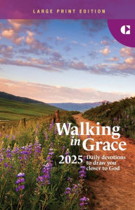 Title: Walking in Grace 2025 Large Print: Daily Devotions to Draw You Closer to God, Author: Editors Of Guideposts