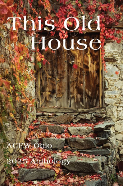 This Old House: ACFW Ohio 2025 Anthology