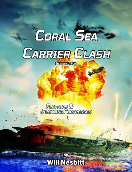 Coral Sea Carrier Clash: Scenario Reference For Flattops & Floating Fortresses