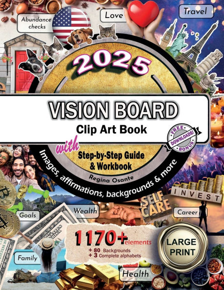 2025 Vision Board Clip Art Book Step by Step Guide and Workbook: 1170+ Elements, Beautiful High Quality Categorized Images, Backgrounds, Affirmations and Inspiring Quotes