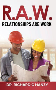 Title: Relationships Are Work, Author: Richard C. Hanzy