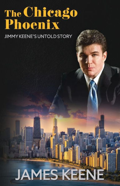 The Chicago Phoenix: Jimmy Keene's Untold Story