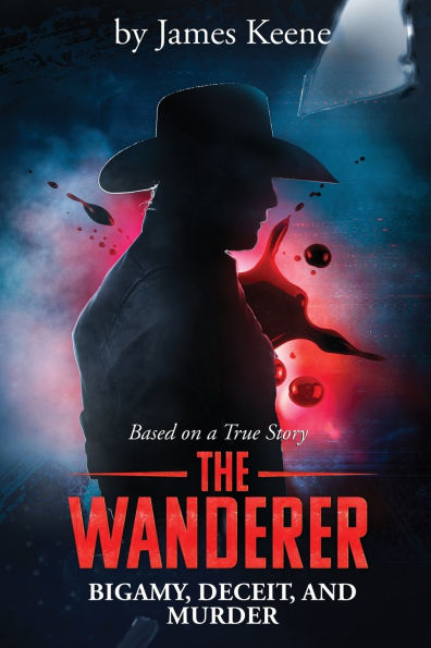 The Wanderer: Bigamy, Deceit, and Murder