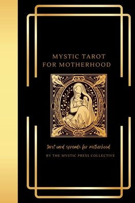 Mystic Tarot for Motherhood: Tarot Card Spreads for Motherhood