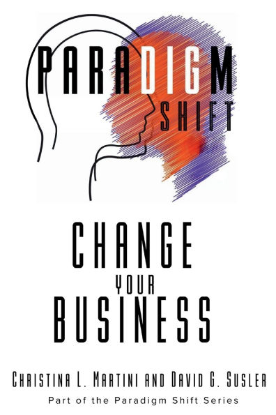 Change Your Business: Part of the Paradigm Shift Series