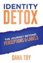 Identity Detox: The Journey Beyond Perceptions and Labels