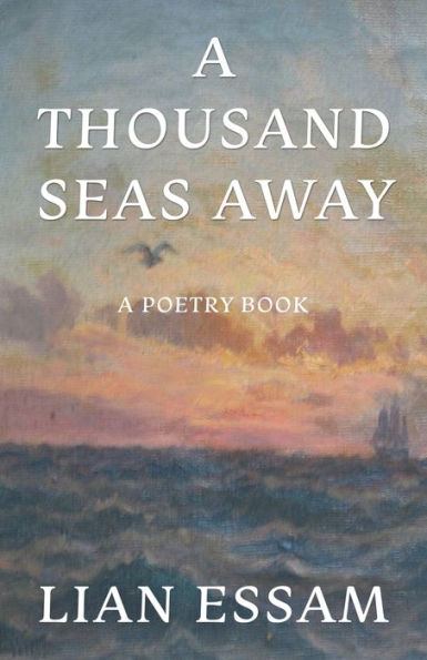 A Thousand Seas Away: A Poetry Book