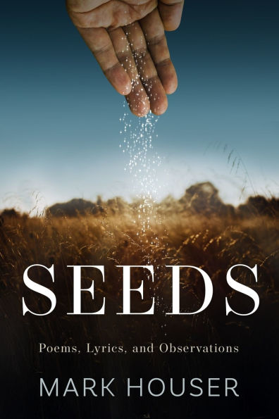 Seeds: Poems, Lyrics, and Observations