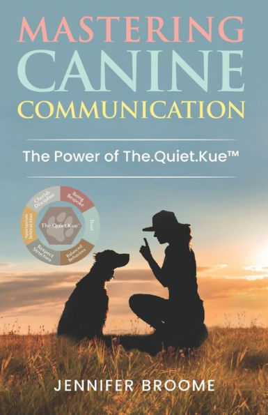 Mastering Canine Communication: The Power of The.Quiet.Kue