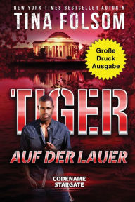 Title: Tiger - Auf der Lauer (Große Druckausgabe), Author: Tina Folsom