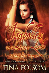 Title: Isabelles verbotene Liebe: Scanguards Hybriden - Band 4, Author: Tina Folsom
