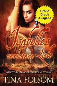 Title: Isabelles verbotene Liebe (Große Druckausgabe): Scanguards Hybriden - Band 4, Author: Tina Folsom