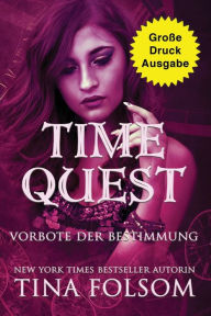 Title: Time Quest - Vorbote der Bestimmung (GroÃ¯Â¿Â½e Druckausgabe), Author: Tina Folsom