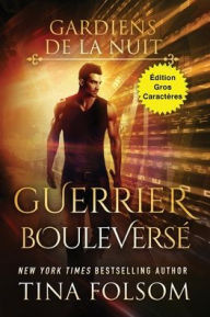 Title: Guerrier Bouleversï¿½ (ï¿½dition Gros Caractï¿½res), Author: Tina Folsom