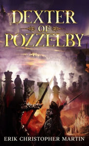 Title: Dexter of Pozzelby, Author: Erik Christopher Martin