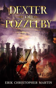 Title: Dexter of Pozzelby, Author: Erik Christopher Martin