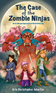 Title: The Case of the Zombie Ninjas, Author: Erik Christopher Martin