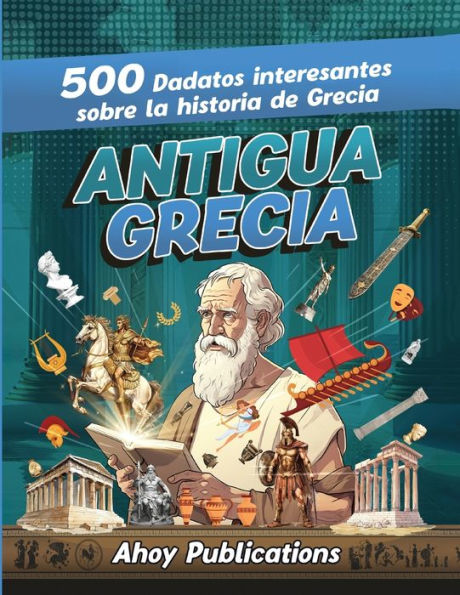 Antigua Grecia: 500 datos interesantes sobre la historia de Grecia