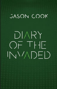 Title: Diary of the Invaded, Author: Jason Cook