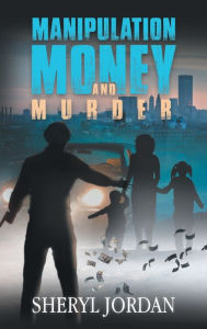 Title: Manipulation, Money, and Murder, Author: Sheryl Jordan