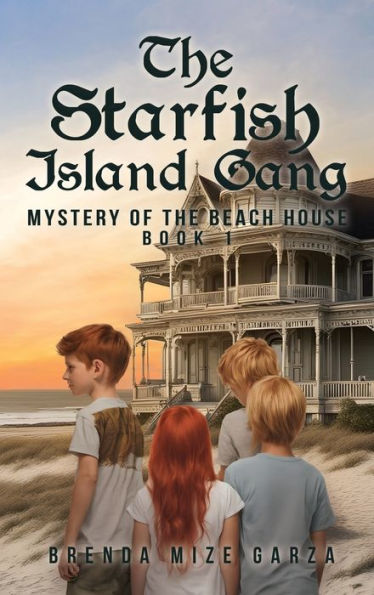 The Starfish Island Gang: Mystery of Beach House: Book 1