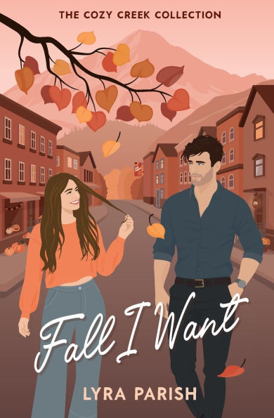 Fall I Want: a small-town autumn-inspired billionaire romance