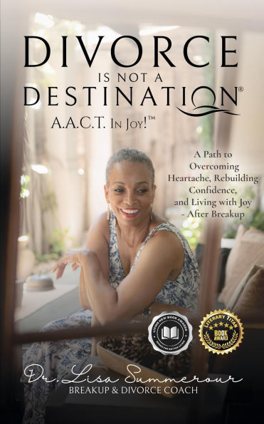 Divorce Is Not A Destination® A.A.C.T. In Joy!T