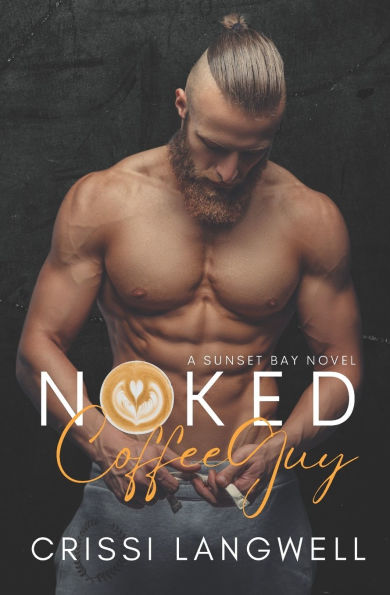 Naked Coffee Guy: A Small Town, Enemies to Lovers Romance