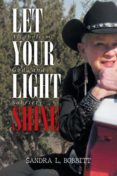Let Your Light Shine: Alcoholism, God, and Sobriety
