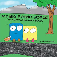 My Big Round World: (in a Little Square Book)