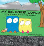 My Big Round World: (in a Little Square Book)