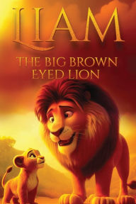 Title: Liam The Big Brown Eyed Lion, Author: Sunita Keane