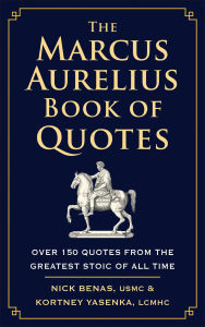 Title: The Marcus Aurelius Book of Quotes: Over 150 Quotes from the Greatest Stoic of All Time, Author: Nick Benas