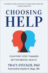 Title: Choosing Help: Your First Step Towards Better Mental Health, Author: Tracy Stecker