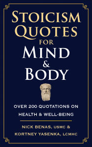 Title: Stoicism Quotes for Mind & Body: Over 200 Quotations on Health & Well-Being, Author: Nick Benas