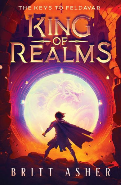 King of Realms: The Keys to Feldavar (Book 4)