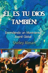 Title: ï¿½ï¿½l Es Tu Dios Tambiï¿½n!, Author: Shirley Alman